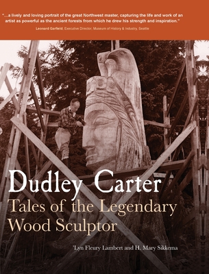 Dudley Carter: Tales of the Legendary Wood Sculptor - 'lyn Fleury Lambert