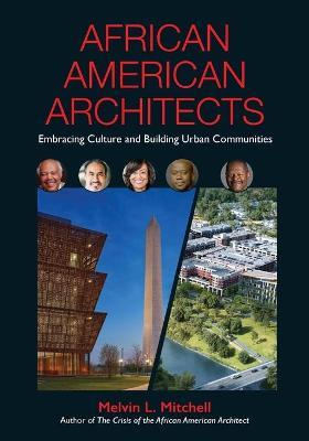 African American Architects: Embracing Culture and Building Urban Communities - Melvin L. Mitchell