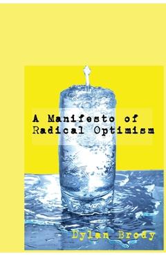 Coperta cărții 'A Manifesto Of Radical Optimism - Dylan Brody'