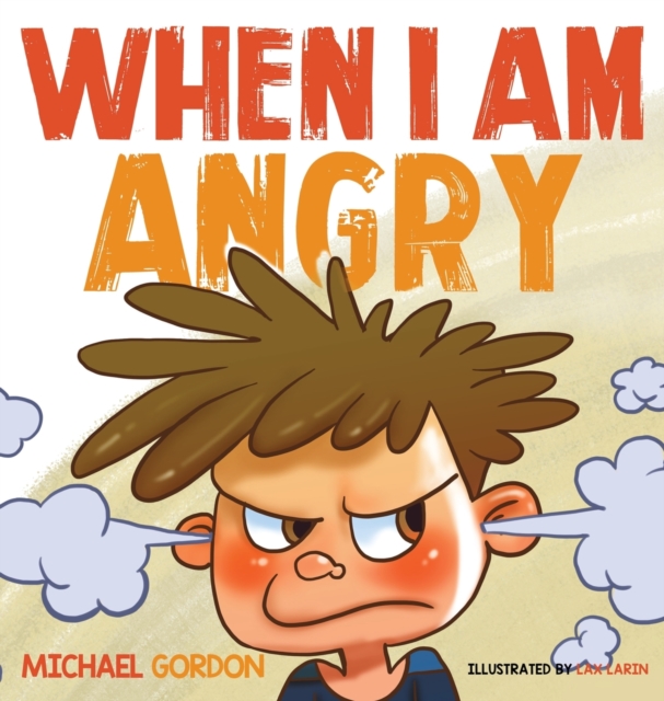 When I Am Angry: Kids Books about Anger, ages 3 5, children's books - Gordon Michael