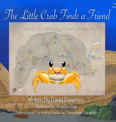 The Little Crab Finds A Friend: Let The Astrology Adventure Begin - David M. Bensimon