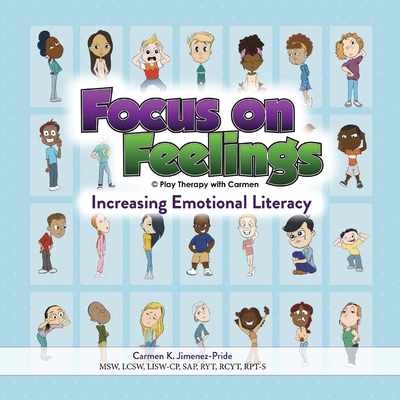 Focus on Feelings(R): Increasing Emotional Literacy - Carmen Jimenez-pride