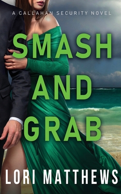 Smash and Grab: Action-Paction Thrilling Romantic Suspense - Lori Matthews
