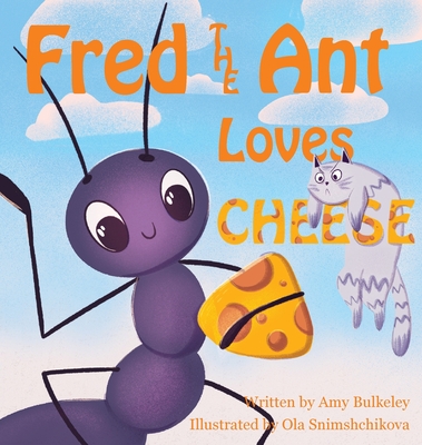 Fred the Ant Loves Cheese - Amy Bulkeley