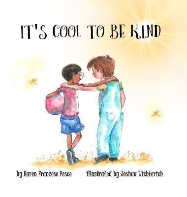 It's Cool to Be Kind - Karen Franzese Pesce