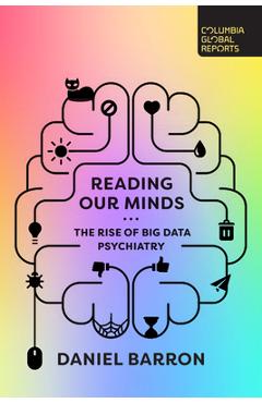 Coperta cărții 'Reading Our Minds: The Rise of Big Data Psychiatry - Daniel Barron'