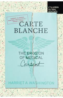 Coperta cărții 'Carte Blanche: The Erosion of Medical Consent - Harriet A. Washington'