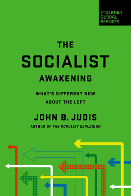 The Socialist Awakening: What's Different Now about the Left - John B. Judis