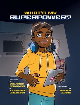 What's My Superpower: Discovering Your Unique Strengths - Delanda Coleman