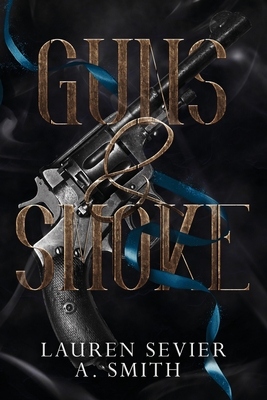 Guns & Smoke - Lauren Sevier