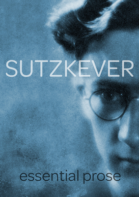 Coperta cărții 'Sutzkever Essential Prose - Avrom Sutzkever'