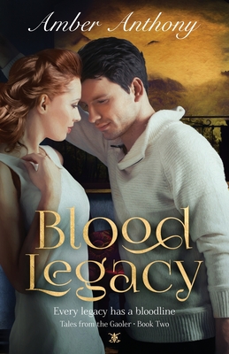 Blood Legacy, Tales from the Gaoler, Book Two: Every Bloodline has a Legacy - Amber Anthony