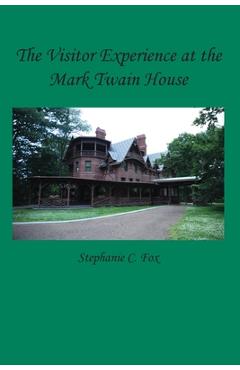 Coperta cărții 'The Visitor Experience at the Mark Twain House - Stephanie C. Fox'
