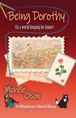 Being Dorothy (In a world longing for home) - Michele Olson