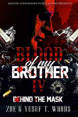 Blood of My Brother IV: Behind The Mask - Zoe Woods