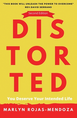 Distorted: You Deserve Your Intended Life - Marlyn Rojas
