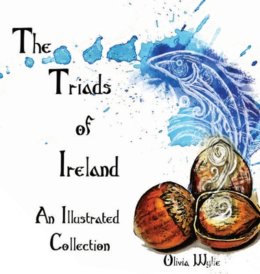 The Triads of Ireland: An Illustrated Collection - Olivia Wylie