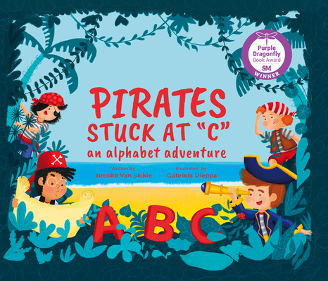 Pirates Stuck at C: An Alphabet Adventure - Brooke Van Sickle
