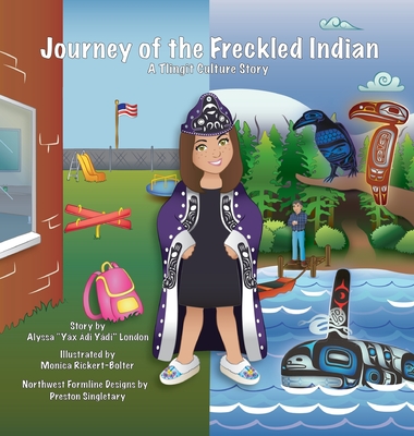 Journey of the Freckled Indian: A Tlingit Culture Story - Alyssa K. London