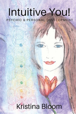 Intuitive You!: Psychic and Personal Development - Kristina Bloom