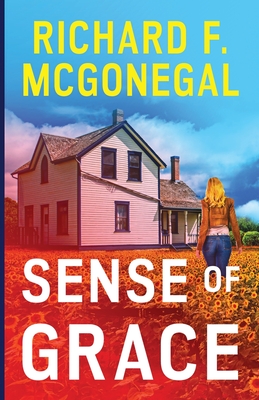 Sense of Grace - Richard F. Mcgonegal