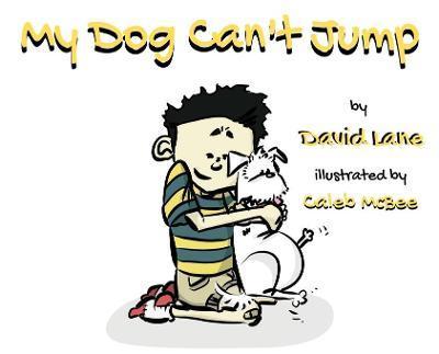 My Dog Can't Jump - W. David Lane