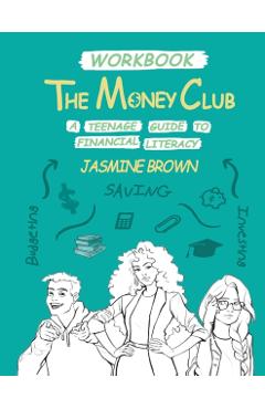 The Money Club: A Teenage Guide to Financial Literacy Workbook - Jasmine Brown