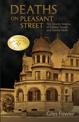 Deaths on Pleasant Street: The Ghastly Enigma of Colonel Swope and Doctor Hyde - Giles Fowler