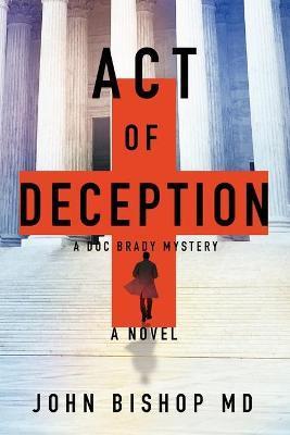 Act of Deception: A Medical Thriller - John Bishop