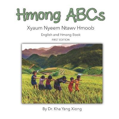 Hmong ABCs: Xyaum Nyeem Ntawv Hmoob - Kha Yang Xiong