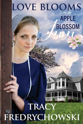 Love Blooms at the Apple Blossom Inn - Tracy Fredrychowski