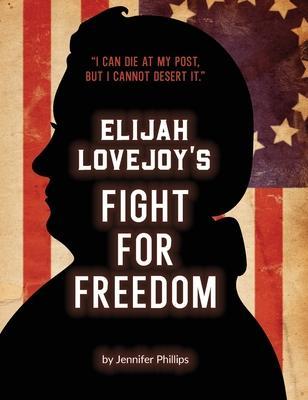Elijah Lovejoy's Fight for Freedom - Jennifer Phillips