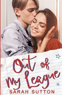 Out of My League: A Fake Relationship Romance - Sarah Sutton