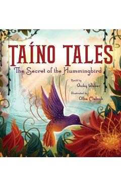 Tano Tales: The Secret of the Hummingbird - Vicky Weber