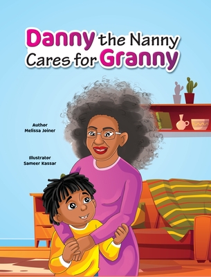 Danny the Nanny Cares for Granny - Melissa N. Joiner