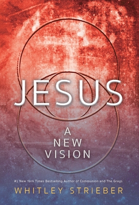 Jesus: A New Vision - Whitley Strieber