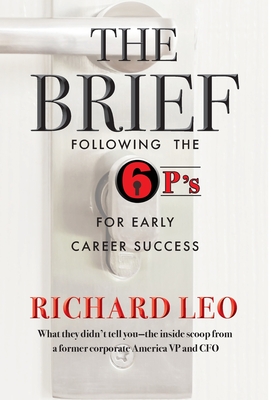 The Brief: Following the 6P's for Early Career Success - Richard M. Leo