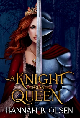 A Knight for a Queen - Hannah B. Olsen