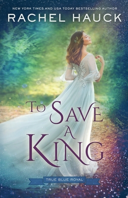 To Save a King - Rachel Hauck