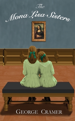 The Mona Lisa Sisters: A Historical Literary Fiction Novel - George Cramer