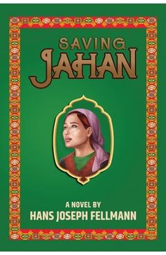 Coperta cărții 'Saving Jahan: A Peace Corps Adventure Based on True Events - Hans Joseph Fellmann'
