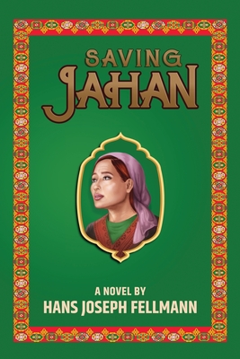 Coperta cărții 'Saving Jahan: A Peace Corps Adventure Based on True Events - Hans Joseph Fellmann'