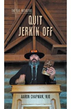 Coperta cărții 'Quit Jerkin Off: The QJO Initiative: Book 3 - Aaron Chapman'