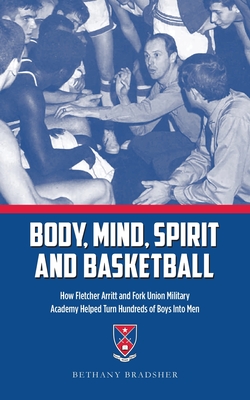 Body, Mind, Spirit and Basketball: How Fletcher Arritt and Fork Union Military Academy Helped Turn Hundreds of Boys Into Men - Bethany Bradsher