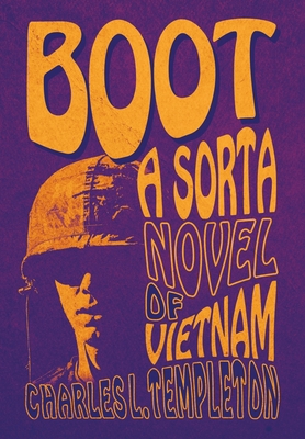 Boot: A Sorta Novel of Vietnam - Charles L. Templeton