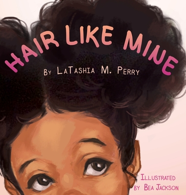 Hair Like Mine - Latashia M. Perry