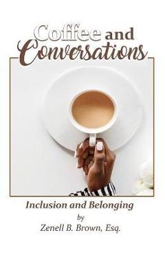 Poza produsului Coffee and Conversations: Inclusion and Belonging - Esq Zenell B. Brown