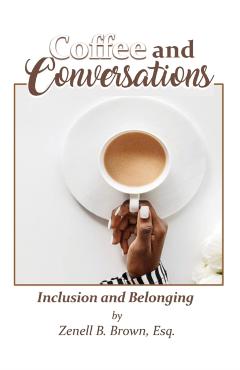 Coffee and Conversations: Inclusion and Belonging - Esq Zenell B. Brown