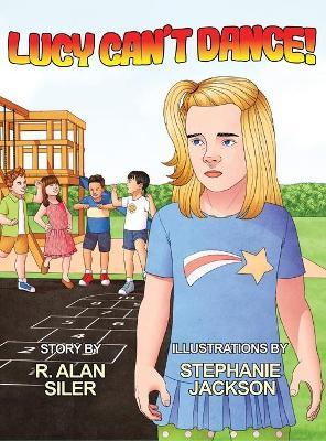 Lucy Can't Dance! - R. Alan Siler