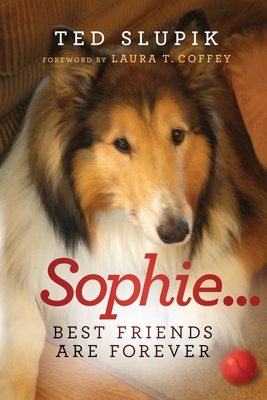 Sophie...Best Friends are Forever - Ted Slupik